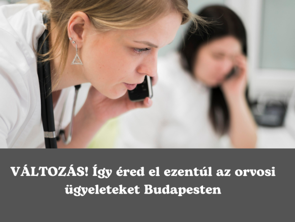 Fontos! Megváltozott a budapesti orvosi ügyeleti rendszer - Itt vannak az ügyeletek elérhetőségei