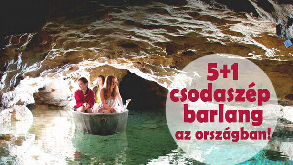 5+1 csodaszép barlang Magyarországon, ahova mindenképpen vidd el a gyerekeket is!