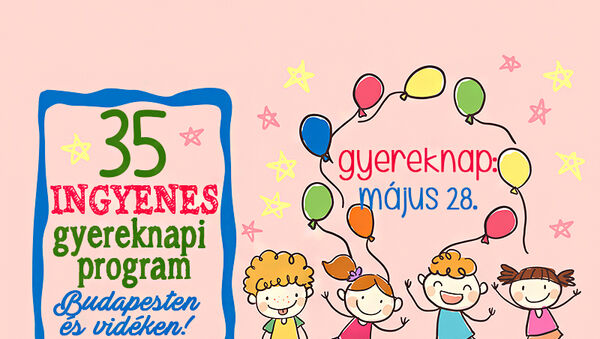 Gyermeknapi programok 2017: 35 szuper ingyenes program Budapesten és vidéken, ahova vidd el a gyereket a hétvégén!