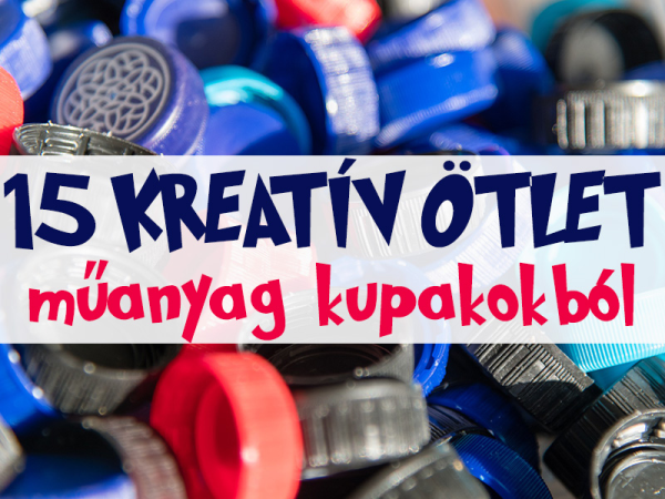 Műanyag kupakok újrahasznosítva! 15 kreatív játékötlet gyerekeknek, amihez csak műanyag kupakokra lesz szükséged