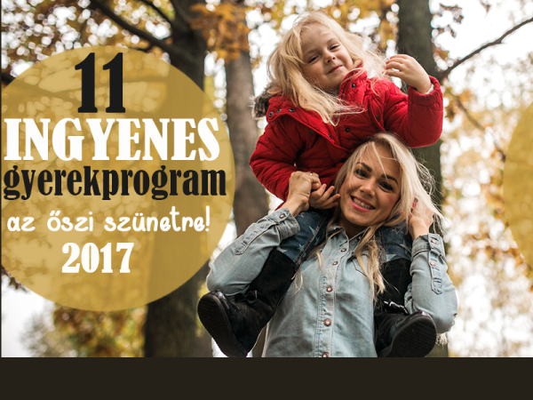 Őszi szünet 2017 - 11 szuper ingyenes gyerekprogram Budapesten és vidéken, amit vétek lenne kihagyni!