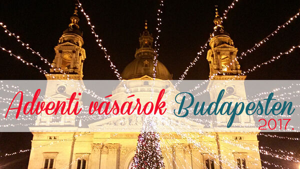 Adventi vásár 2017: 6 varázslatos hely Budapesten, ahova egyszer mindenképpen vidd el a gyereket! 