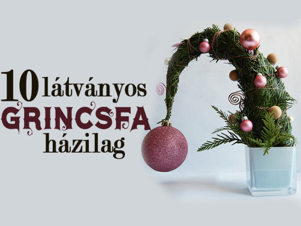 Grincsfa házilag: 10 könnyen elkészíthető, látványos karácsonyi dekoráció - Mutatjuk, hogyan csináld!
