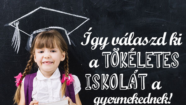 Iskolaválasztás, óvodapedagógus szemmel: így válaszd ki a megfelelő iskolát a gyermekednek! 7 fontos szempont