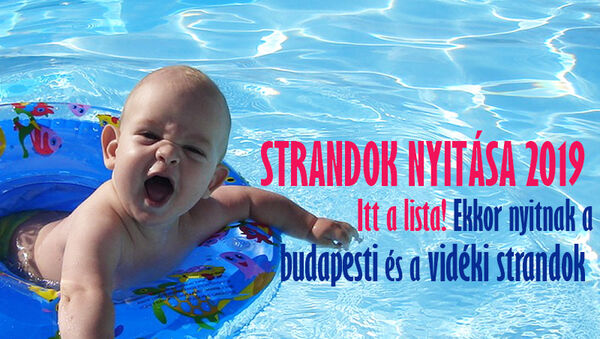 Strandok nyitása 2019: Mikor nyitnak a budapesti és vidéki strandok a 2019-es évben? - Mutatjuk a listát!