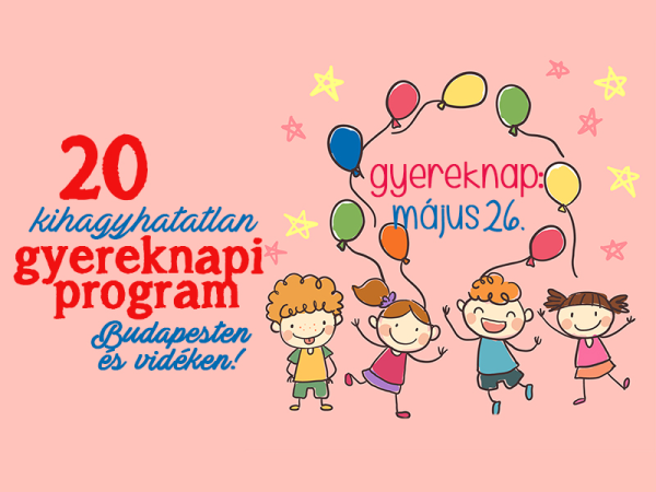 Gyermeknap 2019: 20 kihagyhatatlan gyereknapi program Budapesten és vidéken, ahova vidd el a gyereket!