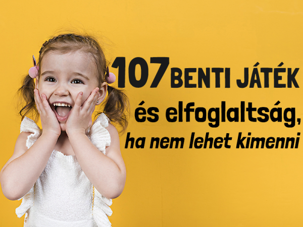 107 szuper benti játék és elfoglaltság gyerekeknek: Ennyi mindent csinálhattok otthon, ha nem lehet kimenni
