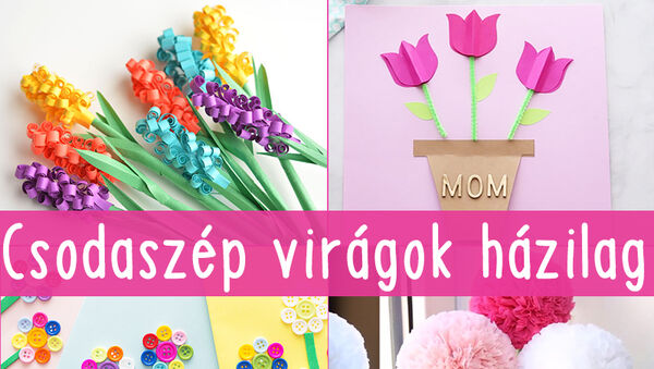 Csodaszép, saját készítésű virágok anyák napjára: Ezzel lepje meg a gyerek az anyukáját, nagymamáját - 9 ötlet