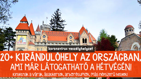 Kirándulóhelyek a veszélyhelyzet idején: 20+ szuper helyszín az országban, ahova már elmehettek a hétvégén - Várak, arborétumok, állatkertek