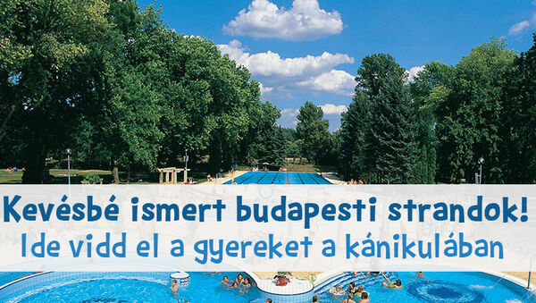 Budapesti strandok 2020: 7 kevésbé ismert strand, ahol talán elkerülitek a tömeget - Ide vidd el a gyereket!