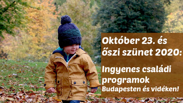 Október 23. és őszi szünet programok 2020: 40 ingyenes programötlet családoknak Budapesten és vidéken
