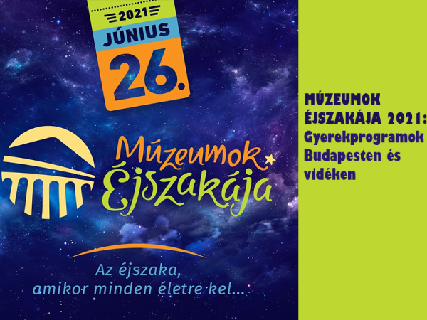 Múzeumok éjszakája 2021: 40 kihagyhatatlan gyerekprogram Budapesten és vidéken!