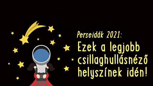 Egy hét a csillagok alatt 2021: A legjobb csillaghullásnéző helyszínek, ahonnan láthatod a Perseidák meteorrajt