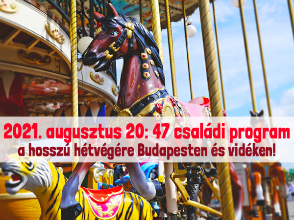 Augusztus 20. programok 2021: 47 családi program a háromnapos hosszú hétvégére Budapesten és vidéken