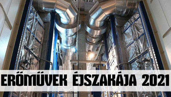 Erőművek éjszakája 2021: Nézd meg, hogyan működik egy hőerőmű, vízerőmű, atomerőmű - 36 helyszínen várnak!