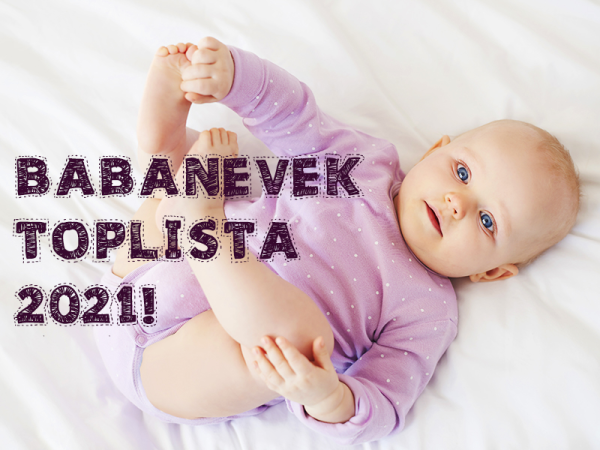 Babanevek toplista: Ezek voltak a legnépszerűbb utónevek 2021-ben! - A top 100 újszülött fiúnév és lánynév
