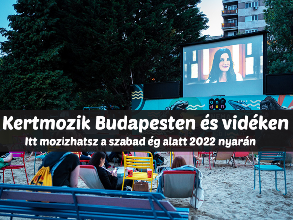 Kertmozi 2022: Hangulatos kertmozik Budapesten és vidéken, ahol a szabad ég alatt nézhetsz filmeket idén nyáron