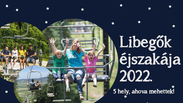 Libegők Éjszakája 2022: 5 helyszín, ahol kipróbálhatod az éjszakai libegőzést - Ilyen programok várnak július 16-án