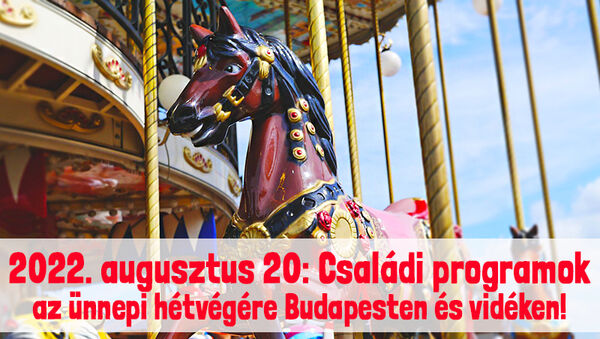 Augusztus 20. programok: Családi programok, koncertek és tűzijáték az ünnepi hétvégére Budapesten és vidéken