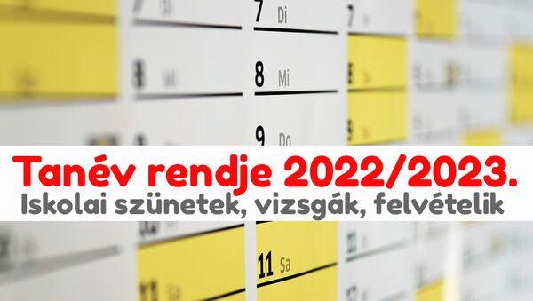 2022/23-as tanév rendje: Mikor lesz őszi szünet, téli szünet, tavaszi szünet, érettségi, középiskolai felvételi?