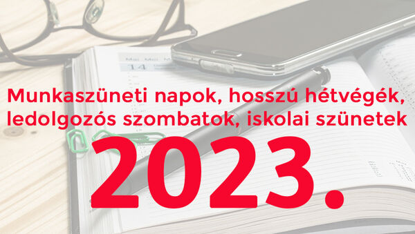 Munkaszüneti napok 2023: Milyen napra esnek a 2023-as ünnepnapok? Hány hosszú hétvége lesz 2023-ban?