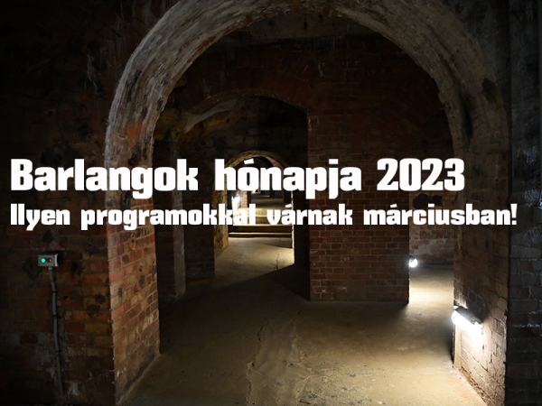 Barlangoljunk 2023: Március a barlangok hónapja! - Izgalmas programokkal várnak a fővárosi és vidéki barlangok