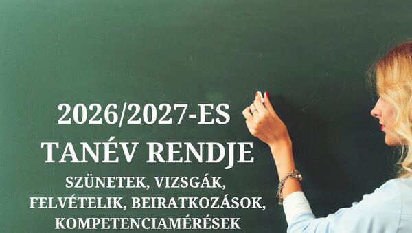 2026/27-os tanév rendje: szünetek, beiratkozások, vizsgák, felvételik, kompetenciamérések, érettségik - Ezek a tervezett dátumok