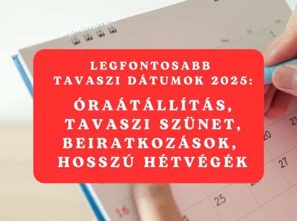 Ezek a legfontosabb tavaszi dátumok - Óraátállítás, tavaszi szünet, hosszú hétvégék, beiratkozások