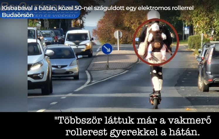 Hajmeresztő videó: Kisbabával a hátán száguldozott egy rolleres Budaörsön