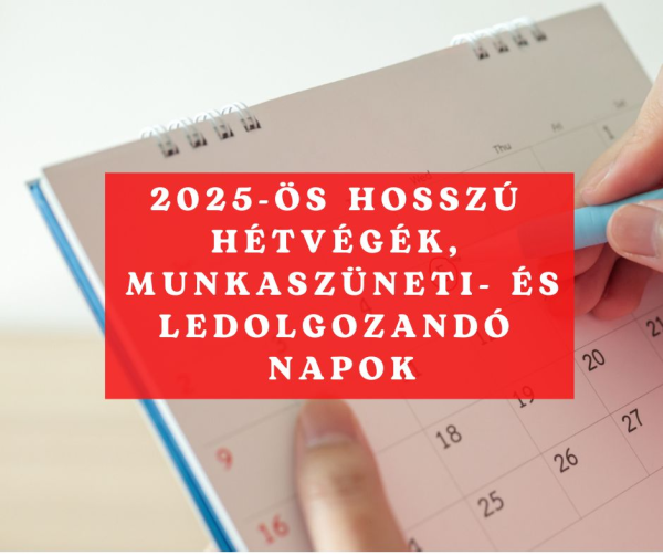 2025. munkaszüneti napok, hosszú hétvégék, ledolgozandó szombatok