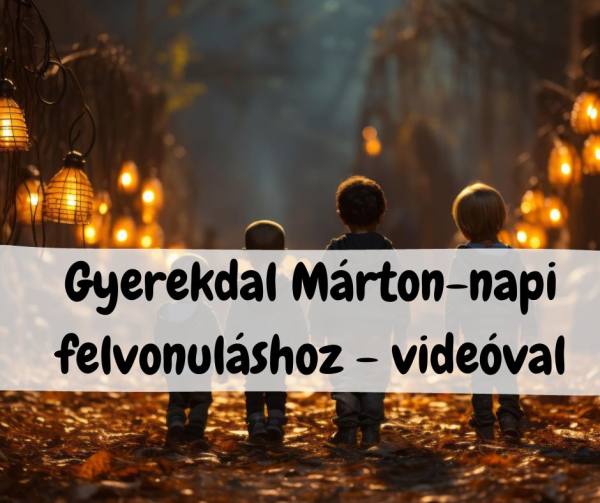 Gyerekdal Márton-napi lámpás felvonuláshoz  - videóval